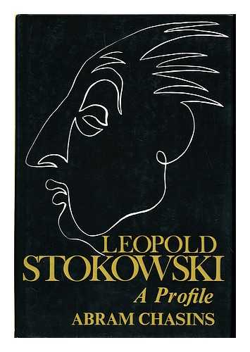 CHASINS, ABRAM - Leopold Stokowski, a profile