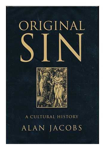 JACOBS, ALAN - Original sin : a cultural history