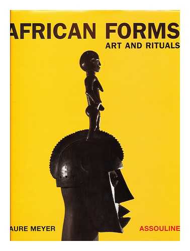 MEYER, LAURE - African forms : art and rituals