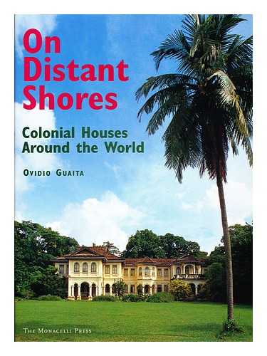 GUAITA, OVIDIO - On distant shores : colonial houses around the world