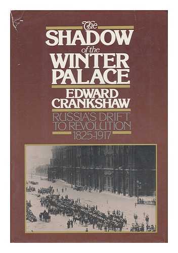 CRANKSHAW, EDWARD - The Shadow of the Winter Palace. Russia's Drift to Revolution 1825-1917