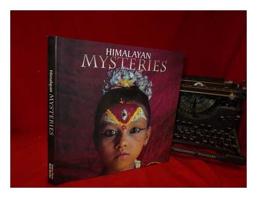 PANT, JITENDRA (ED.) - Himalayan mysteries / edited by Jitendra Pant ; introduction by Ganesh Saili ; photographs by Thomas L. Kelly ... et al.
