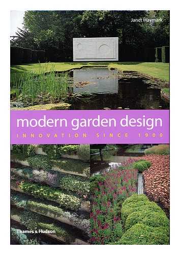 WAYMARK, JANET - Modern garden design : innovation since 1900