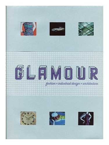 ROSA, JOSEPH (ED.) - Glamour : fashion, industrial design, architecture / edited by Joseph Rosa ... et al.