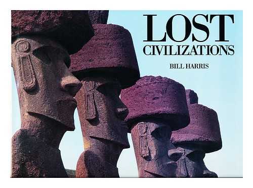 HARRIS, BILL - Lost civilizations