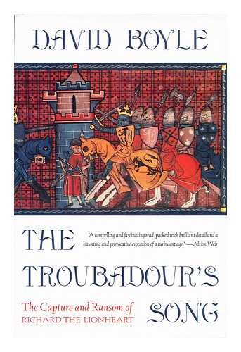 BOYLE, DAVID - Troubadour's song : the capture, imprisonment and ransom of Richard the Lionheart