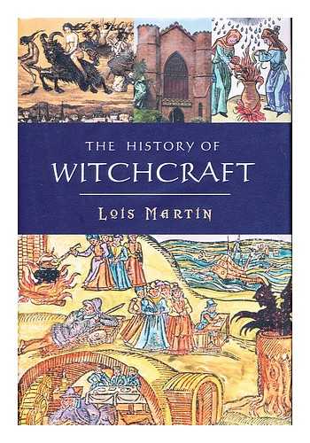 MARTIN, LOIS - The history of witchcraft