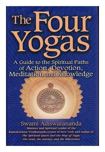 ADISWARANANDA, SWAMI - The four yogas : a guide to the spiritual paths of action, devotion, meditation and knowledge