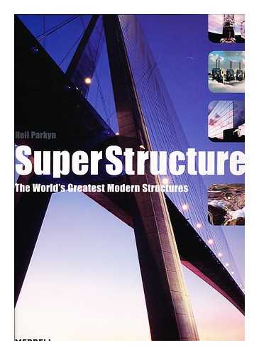 PARKYN, NEIL - Superstructures : the World's Greatest Modern Structures / Neil Parkyn