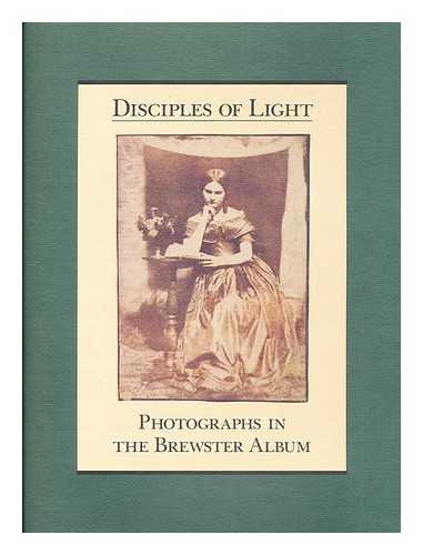 SMITH, GRAHAM - Disciples of light : photographs in the Brewster Album