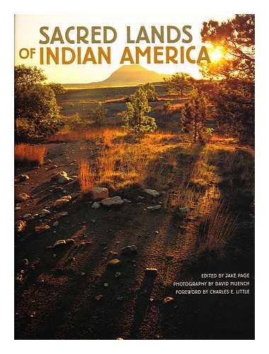 PAGE, JAKE (ED.) - Sacred lands of Indian America / text by Charles E. Little, Jake Page, and Ruth Rudner ; essays by Paula Gunn Allen, Rennard Strickland, and James Park Morton ; edited by Jake Page, foreword by Charles E. Little, photography by David Muench