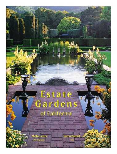 LEVICK, MELBA. DARDICK, KAREN - Estate gardens of California / photography by Melba Levick, text by Karen Dardick