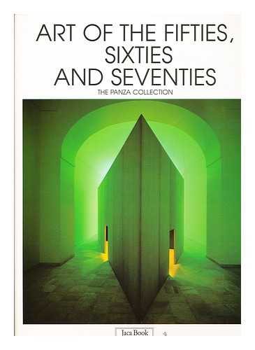 PANZA, GIUSEPPE - Art of the Fifties, Sixties, and Seventies : the Panza Collection / interview with Giuseppe Panza by Christopher Knight ; preface by Richard Koshalek, Sherri Geldin