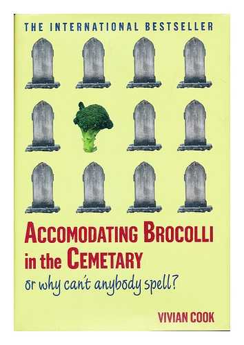 COOK, VIVIAN - Accomodating brocolli in the cemetary, or, why can't anybody spell?