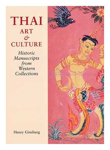 GINSBURG, HENRY (1940-) - Thai art and culture : historic manuscripts from Western Collections