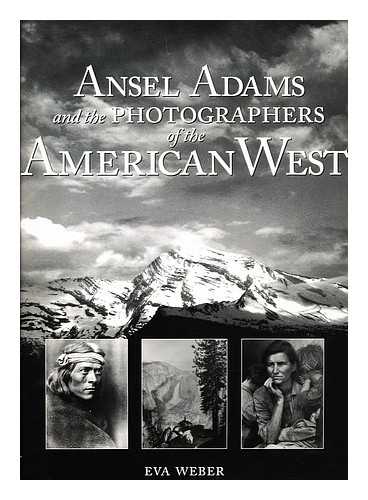 WEBER, EVA - Ansel Adams and the photographers of the American West