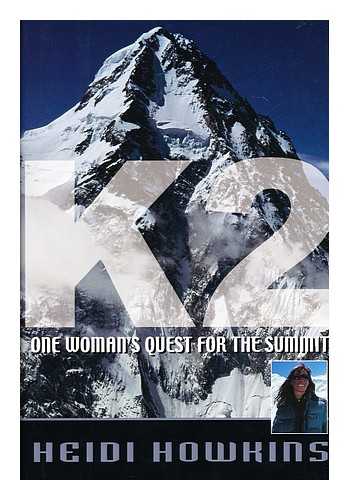 HOWKINS, HEIDI - K2 : one woman's quest for the summit