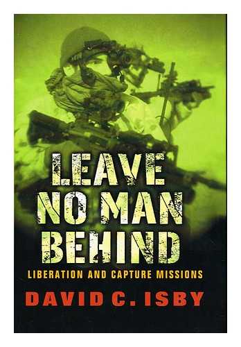 ISBY, DAVID C. - Leave no man behind : liberation and capture missions