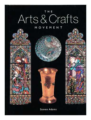 ADAMS, STEVEN - The arts and crafts movement