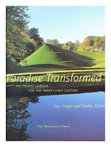 COOPER, GUY. TAYLOR, GORDON - Paradise transformed : the private garden for the twenty-first century