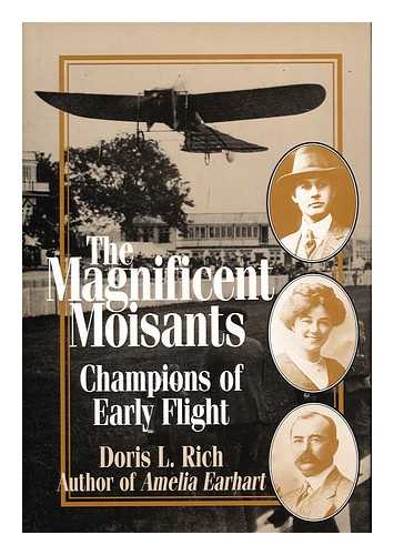 RICH, DORIS L. - The magnificent Moisants : champions of early flight