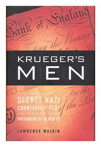 MALKIN, LAWRENCE - Krueger's men : the secret Nazi counterfeit plot and the prisoners of Block 19