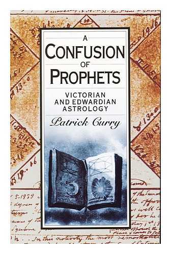 CURRY, PATRICK - A confusion of prophets : Victorian and Edwardian astrology