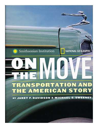 DAVIDSON, JANET F. SWEENEY, MICHAEL S. - On the move : transportation and the American story