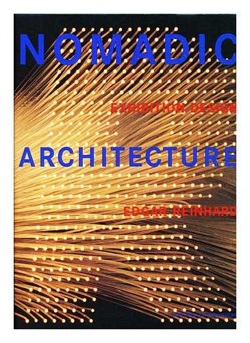 Reinhard, Edgar - Nomadic architecture : human practicality serves human emotion / exhibition design by Edgar Reinhard ; text by Adalbert Locher