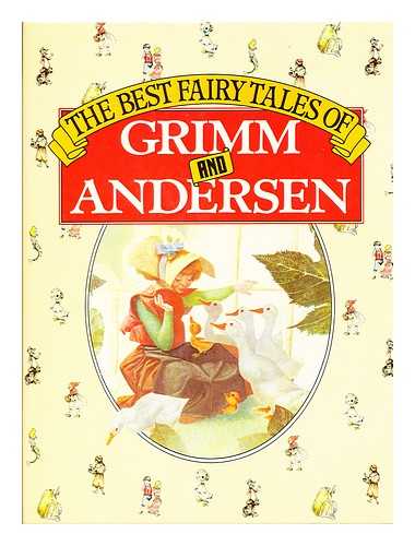 GRIMM, BROTHERS. ANDERSEN, HANS CHRISTIAN - The Best Fairy Tales / the Brothers Grimm, Hans Christian Andersen