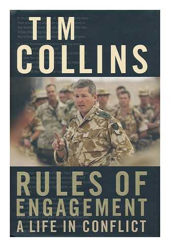 COLLINS, TIM - Rules of engagement : a life in conflict