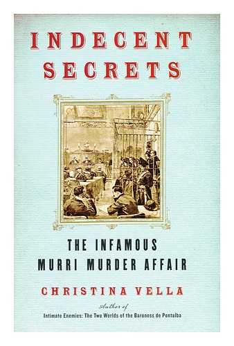 VELLA, CHRISTINA - Indecent secrets : the infamous Murri Murder Affair