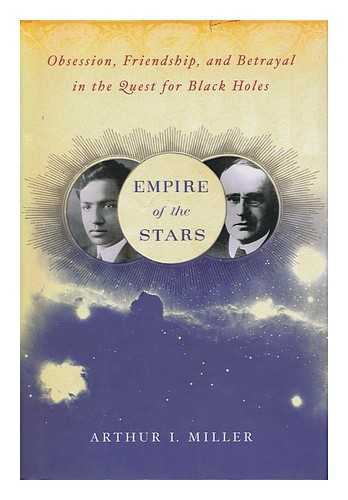 MILLER, ARTHUR I - Empire of the stars : obsession, friendship, and betrayal in the quest for black holes