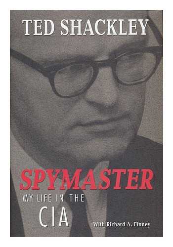 SHACKLEY, THEODORE. FINNEY, RICHARD A. - Spymaster : my life in the CIA