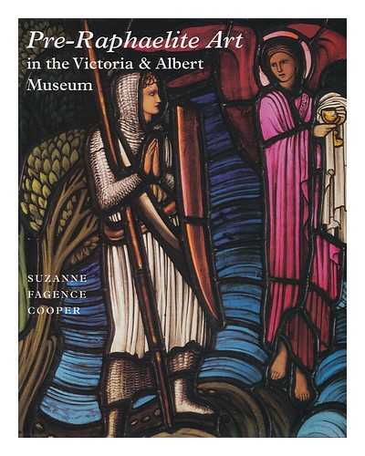 COOPER, SUZANNE FAGENCE - Pre-Raphaelite art in the Victoria and Albert Museum