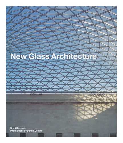 RICHARDS, BRENT - New glass architecture