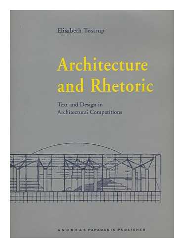 TOSTRUP, ELISABETH - Architecture and rhetoric : text and design in architectural competitions, Oslo, 1939-1997