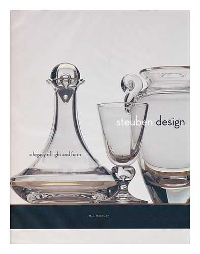 MADIGAN, MARY JEAN SMITH - Steuben design : a legacy of light and form