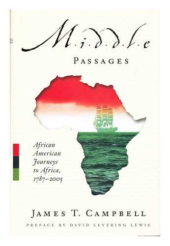 CAMPBELL, JAMES T. - Middle Passages : African American Journeys to Africa, 1787-2005