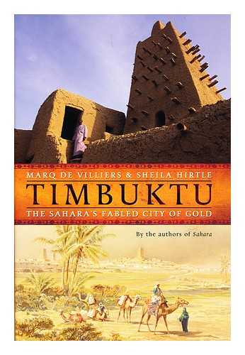 DE VILLIERS, MARQ. HIRTLE, SHEILA - Timbuktu : the Sahara's fabled City of Gold