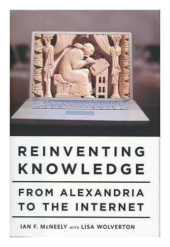 MCNEELY, IAN F. - Reinventing knowledge : from Alexandria to the internet