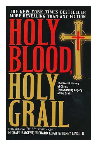 Baigent, Michael. Leigh, Richard. Lincoln, Henry - Holy blood, Holy Grail