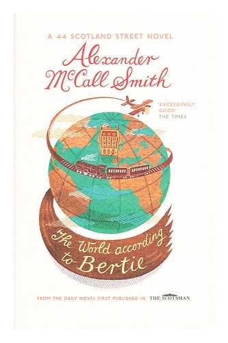 MCCALL SMITH, ALEXANDER - The World According to Bertie / Alexander Mccall Smith ; Illustrated by Iain Mcintosh