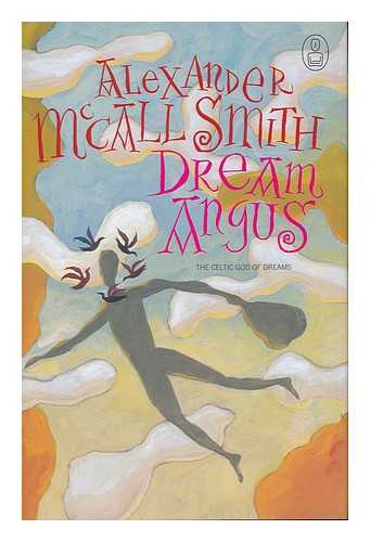 MCCALL SMITH, ALEXANDER - Dream Angus : the Celtic God of Dreams