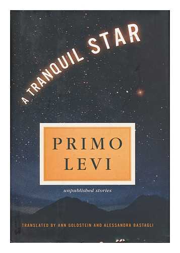 LEVI, PRIMO - A tranquil star : unpublished stories