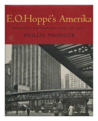 PRODGER, PHILLIP - E. O. Hoppe's Amerika : modernist photographs from the 1920's