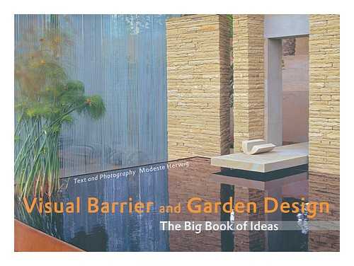 HERWIG, MODESTE - Visual Barrier and Garden Design : the Big Book of Ideas / text and photography by Modeste Herwig