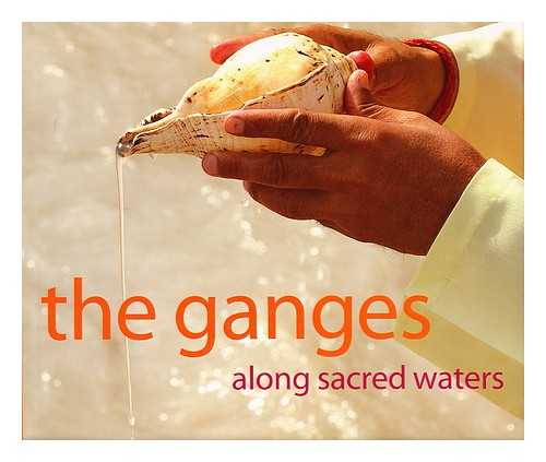 PAVAN, ALDO - The Ganges : along sacred waters / Aldo Pavan ; translated from the Italian by Clare Costa