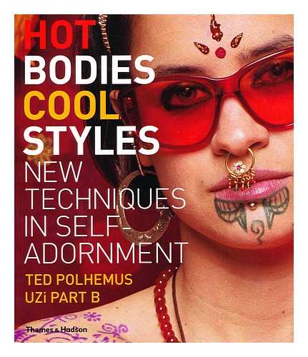 POLHEMUS, TED - Hot Bodies, Cool Style : New Techniques in Self-Adornment