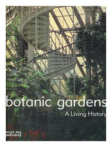 Monem, Nadine Kathe (Ed. ) - Botanic Gardens : a Living History / [Editor, Nadine Kathe Monem ; Assistant Editor, Blanche Craig]